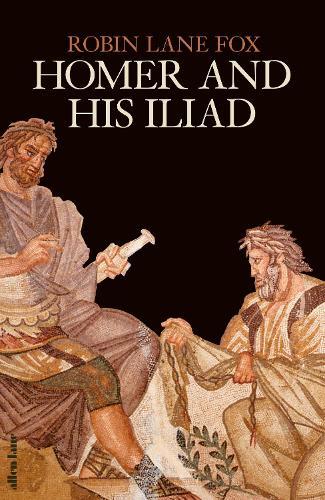 Homer and His Iliad  by Robin Lane Fox at Abbey's Bookshop, 
