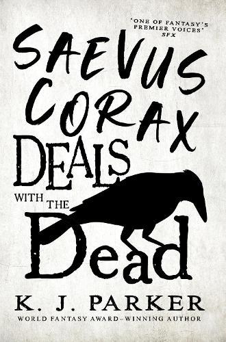 Saevus Corax Deals with the Dead (#1 Corax)  by K. J. Parker at Abbey's Bookshop, 