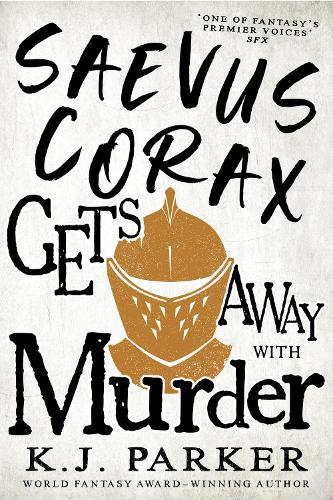Saevus Corax Gets Away with Murder (#3 Corax)  by K. J. Parker at Abbey's Bookshop, 