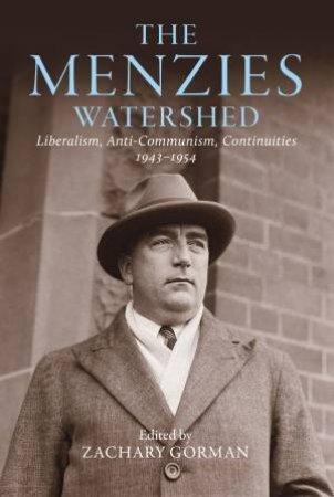 The Menzies Watershed: Liberalism, Anti-communism, Continuities 1943-1954  by Zachary Gorman at Abbey's Bookshop, 