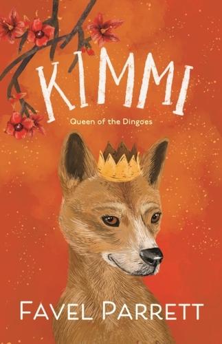 Kimmi: Queen of the Dingoes  by Favel Parrett at Abbey's Bookshop, 