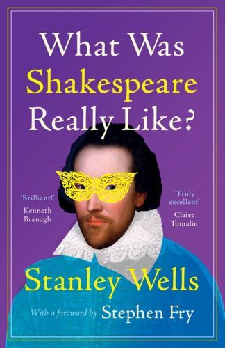 What Was Shakespeare Really Like?  by Stanley Wells at Abbey's Bookshop, 