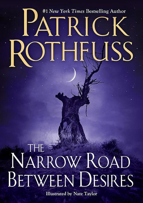The Narrow Road Between Desires: A Kingkiller Chronicle Novella  by Patrick Rothfuss at Abbey's Bookshop, 