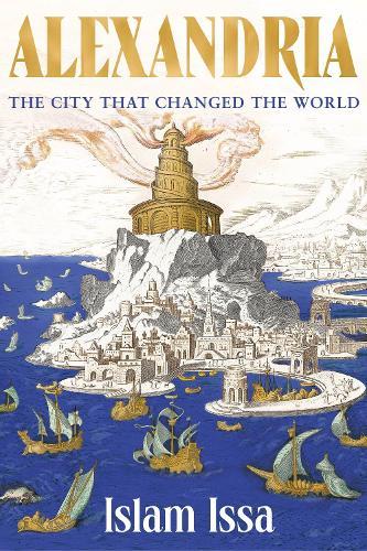 Alexandria: The City that Changed the World  by Islam Issa at Abbey's Bookshop, 