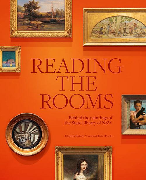 Reading the Rooms: Behind the Paintings of the State Library of NSW  by Richard Neville at Abbey's Bookshop, 