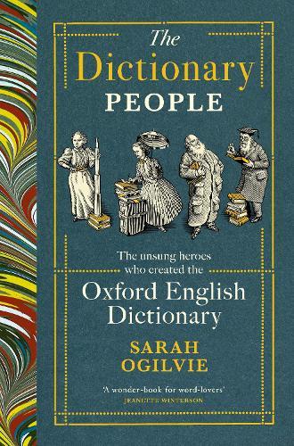The Dictionary People: The Unsung Heroes Who Created the Oxford English Dictionary  by Sarah Ogilvie at Abbey's Bookshop, 