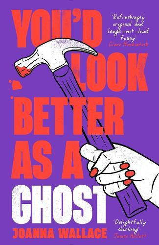You’d Look Better as a Ghost  by Joanna Wallace at Abbey's Bookshop, 